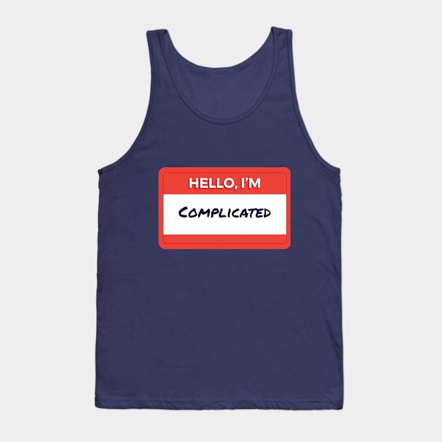 Hello I'm Complicated Tank Top by wordyenough